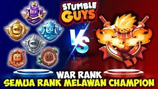 WAR RANK ANTARA SEMUA RANK MELAWAN SANG JUARA ! STUMBLE GUYS