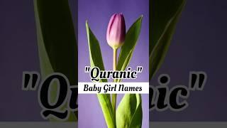 "Quranic" Muslim Baby Girl Names with Meaning #quranicnames #girlnames