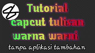 Tutorial capcut tulisan warna warni