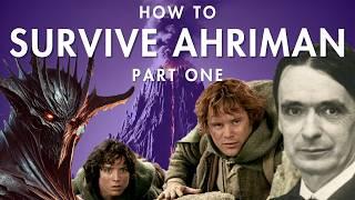 How to Survive Ahriman (Part One): Rudolf Steiner & The Lord of The Rings