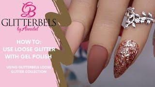 How To: Use the GLITTERBELS Loose Glitter with Gel Polish by SARAHSNAILSECRETS