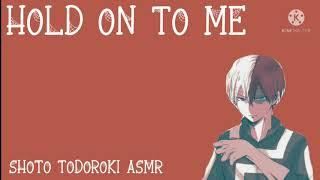 Hold On To Me|Shoto Todoroki x Listener|BNHA ASMR[Comfort for Horror Movies]
