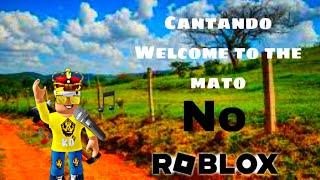 Se alguém cantar a música welcome to the mato completa no roblox  o video acaba