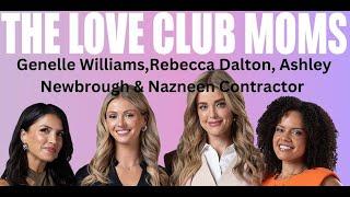 THE LOVE CLUB MOMS -Genelle Williams ,Rebecca Dalton, Ashley Newbrough &Nazneen Contractor INTERVIEW