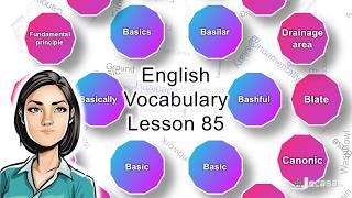 English Vocabulary - Lesson 85 | Basically, Basic, Bat, Basilar, Bashful, Bask | Synonyms