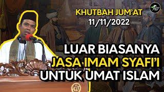 KHUTBAH TERBARU - LUAR BIASANYA JASA IMAM SYAFI'I UNTUK UMAT ISLAM - UST. ABDUL SOMAD, Lc.,MA