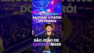 ZÉ VAQUEIRO SACUDIU O PÁTIO DO FORRÓ! SÃO JOÃO DE CARUARU 2025 #Shorts #caruaru #pernambuco
