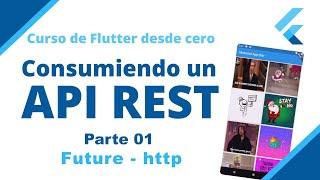 Flutter: Consumiendo un API REST ( Future / http ) [ Desde Cero ] - Parte 01