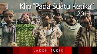 LakonS - Pada Suatu Ketika HD 2011