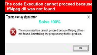 How to Fix Microsoft    The Code Execution Cannot Proceed Because ffmpeg.dll Was Not Found