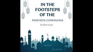 In the Footsteps of the #prophetmuhammad ’s (Pbuh) Companions by @belal.assaad