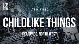 FKA twigs feat. North West - Childlike Things | Lyrics