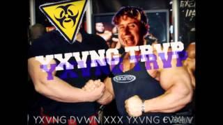 YXVNG TRVP xXx YXVNG DVWN xXx YXVNG €VXLV xXx R1CKV MVRT1N