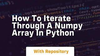 how to iterate through a numpy array in python