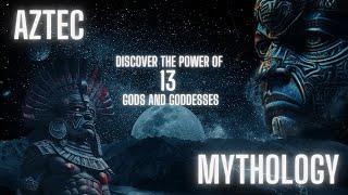 The Mythical World of Aztec Gods