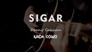 SIGAR // DENNY CAKNAN // KARAOKE GITAR AKUSTIK NADA COWO ( MALE )