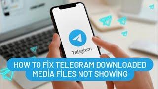 How To Fix Telegram Downloaded Media Files Not Showing / How To Fix Telegram File Not Downloading