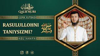 Rasulullohni ﷺ Taniysizmi? | Ustoz Abu Hanifah #Juma_Xutbasi