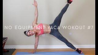 NO EQUIPMENT Full Body Vacation Workout #7 by Kristin R