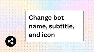 Change Bot Name, Subtitle, and Icon