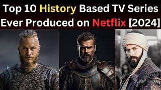 Top 10 Best History-Based TV Series on Netflix | Must-Watch Historical Shows in 2024 | Historical TV