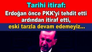 Erdoğan önce Pekeke’yi tehdit etti ardından itiraf etti, eski tarzla devam edemeyiz...