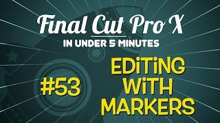 Final Cut Pro In Under 5 Minutes: Editing with Markers in FCP X