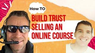 How To Build Trust When You're Selling An Online Course