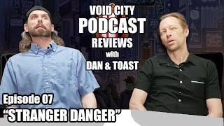 Void City Reviews PODCAST - Episode 07 - Stranger Danger