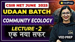 Community Ecology for CSIR NET June 2025 | Lecture 2 | Complete Concept | Udaan Batch | Ved Prep