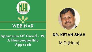 Spectrum Of Covid - 19, A Homoeopathic Approch | Dr. Ketan Shah | NJH | Webinar