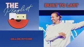 Built To Last - The Playlist - Dillon Ritchie