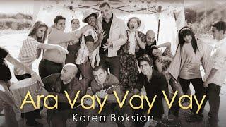 Karen Boksian - Ara Vay Vay Vay