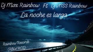 VNSS Rainbow ft Max Rainbow-La Noche Es Larga (SPECIAL LOVE VOL. 2)RBW’RCS