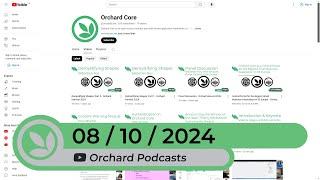 Orchard Podcast: 8th of October, 2024