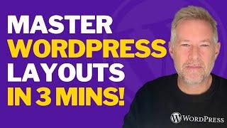 I spent weeks mastering WordPress Layouts, I'll teach you in 3 minutes!