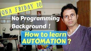 QnA Friday 10 - No Programming background? How to learn automation | How to start automation testing