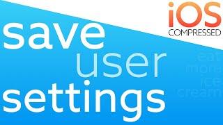 Save User Settings! iOS Swift - 60 seconds