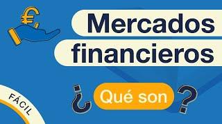 ¿Qué son los MERCADOS FINANCIEROS?