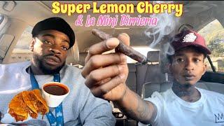 Super Lemon Cherry and La Mini Birria!!