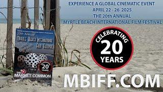 Experience a Global Cinematic Event; The 20th Annual Myrtle Beach International Film Festival.