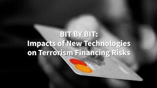 BIT BY BIT: Impacts of New Technologies on Terrorism Financing Risks