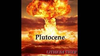 PLUTOCENE - LiTHiUM THiEF