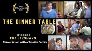 Dinner with the Lekshays | The Dinner Table | EP-6 | Tibetan Refugees