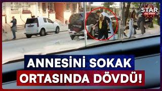 İstanbul'da Sokak Ortasında Anneye Dayak! Kimse Müdahale Etmedi | Star Ana Haber