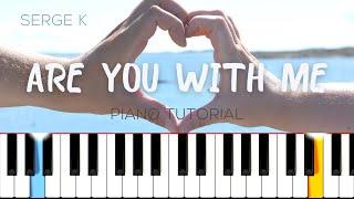 Are You With Me - Serge K | Piano Tutorial