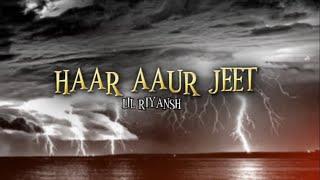 LIL RIYANSH - HAAR AUR JEET (PROD BY - NR STUDIO