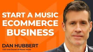 How To Build a Music Ecommerce Business With Dan Hubbert of Power Music