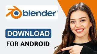 How To Download Blender for Android | Quick Guide (2024)