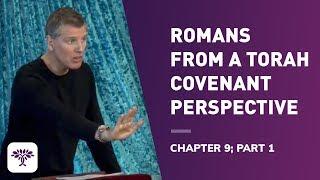 Romans from a Torah Covenant Perspective - Chapter 9 - Part 1